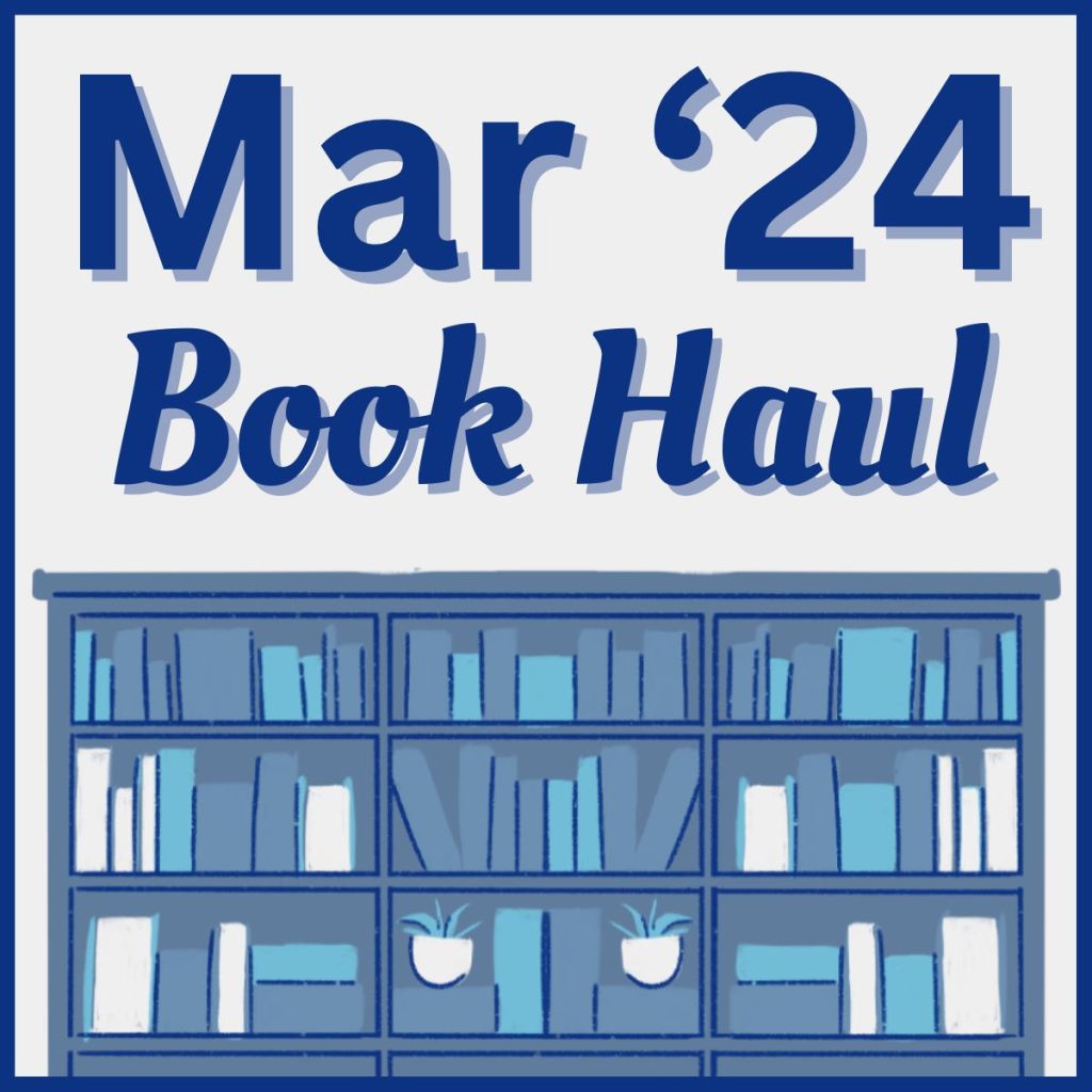Monthly Book Haul (March ’24)