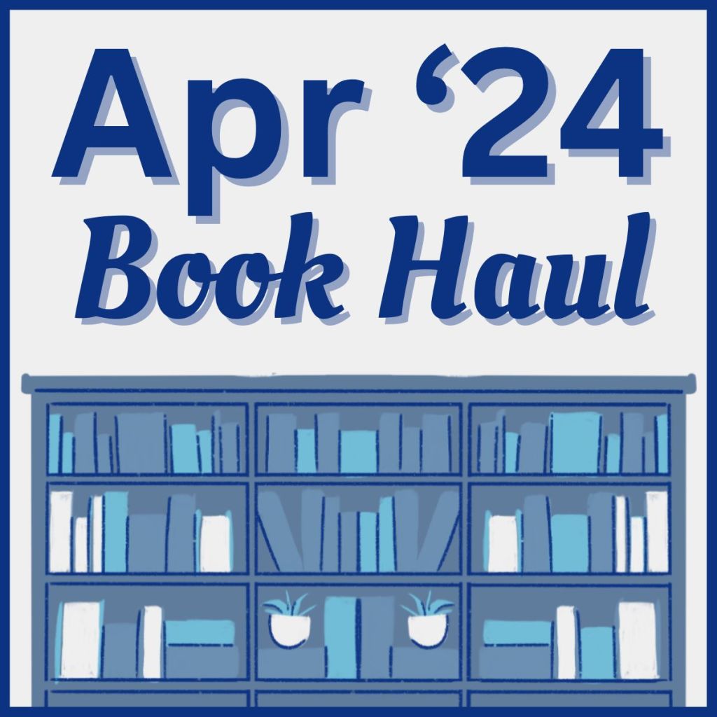 Monthly Book Haul (April ’24)